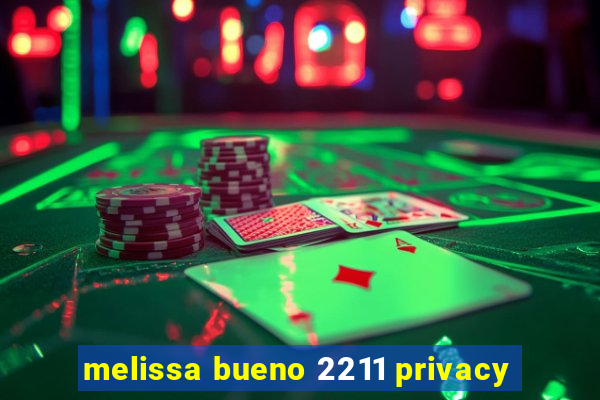 melissa bueno 2211 privacy